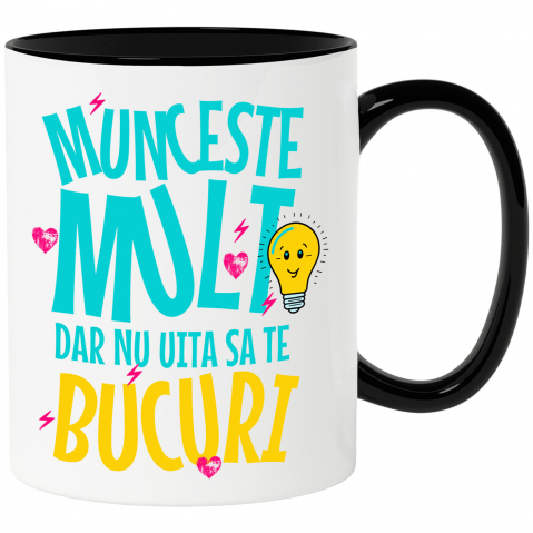 Citate - Cana Personalizata Mesaj Inspirational Echilibru - Munceste Mult, Bucura-te de Viață