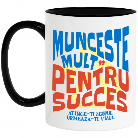 Citate - Cana Personalizata Mesaj Motivational Personalizat - Munceste Mult Pentru Succes