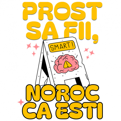 AMUZANTE - Sticker Adeziv Autocolant Personalizat „Prost să fii, noroc că ești” – Cadouri Personalizate cu Mesaj Amuzant și Inteligent