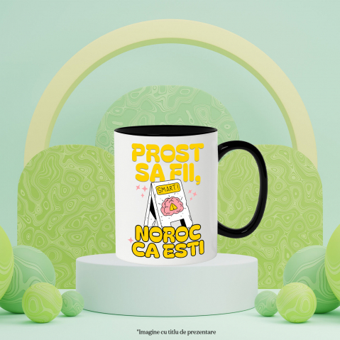 Cana Personalizata „Prost să fii, noroc că ești” – Cadouri Personalizate cu Mesaj Amuzant și Inteligent [2]