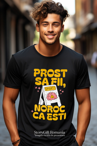Tricou Femei, Barbati, Copii, Fata, Baiat, Unisex Personalizat „Prost să fii, noroc că ești” – Cadouri Personalizate cu Mesaj Amuzant și Inteligent [1]