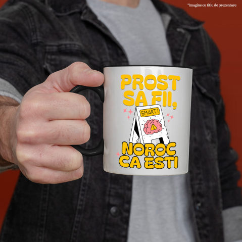 Cana Personalizata „Prost să fii, noroc că ești” – Cadouri Personalizate cu Mesaj Amuzant și Inteligent [1]