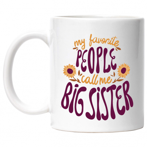 Maner Alb - Cana Personalizata Sora cea Mare, Familie, My Favorite People Call Me Big Sister, Ceramica, 330 ml, Multicolor