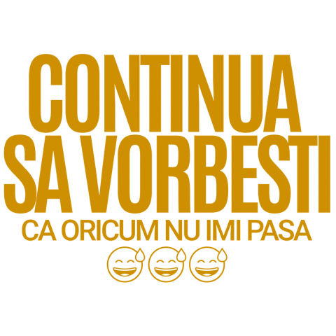 Sticker Personalizat - Sticker Adeziv Autocolant Personalizat „Continuă să vorbești, oricum nu-mi pasă” - Mesaj Haios pentru Iubitori de Umor și Sarcasm