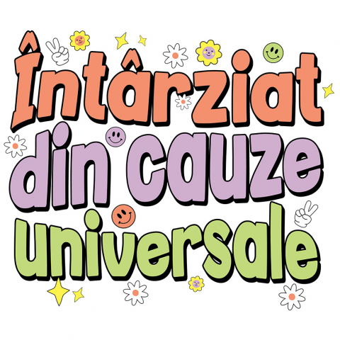 Sticker Personalizat - Sticker Adeziv Autocolant Personalizat Mesaj Haios „Întârziat Din Cauze Naturale” cu Flori Colorate și Smiley Face