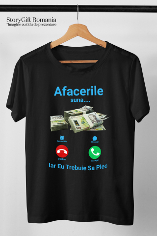 Tricou Femei, Barbati, Copii, Fata, Baiat, Unisex Personalizat Apel Telefon și Teanc Bancnote 500 Lei – „Afacerile Suna, Trebuie Să Plec” – Cadou Personalizat pentru Familie, Tati, Copii, Prieteni [2]