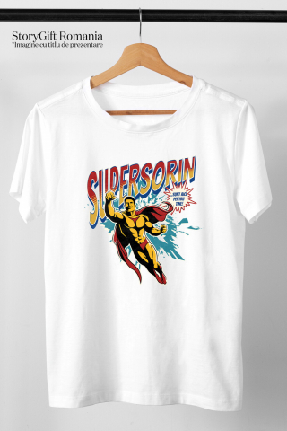 Tricou Femei, Barbati, Copii, Fata, Baiat, Unisex Personalizat Bărbat Puternic În Zbor Super Erou – Cadou Personalizat „Super Sorin Sunt Aici Pentru Tine” [2]