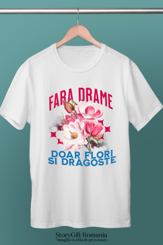 Tricou Femei, Barbati, Copii, Fata, Baiat, Unisex Personalizat Buchet de Flori Roz „Fara Drame, Doar Flori si Dragoste” | Cadou Romantic și Elegant [2]