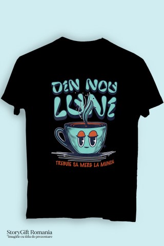 Tricou Femei, Barbati, Copii, Fata, Baiat, Unisex Personalizat „Cană de Cafea Fierbinte – Dimineața de Luni Nu A Mai Fost Niciodată Mai Ușoară!” [2]