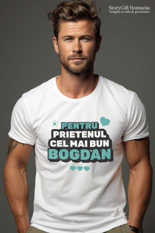 Tricou Femei, Barbati, Copii, Fata, Baiat, Unisex Personalizat "Cei Mai Buni Prieteni Dedicatie Bogdan - Cadou Personalizat Inimi și Stele pentru Prieteni" [1]
