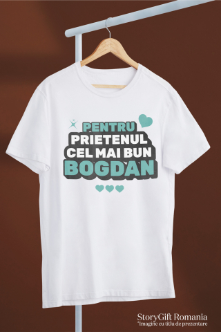 Tricou Femei, Barbati, Copii, Fata, Baiat, Unisex Personalizat "Cei Mai Buni Prieteni Dedicatie Bogdan - Cadou Personalizat Inimi și Stele pentru Prieteni" [2]