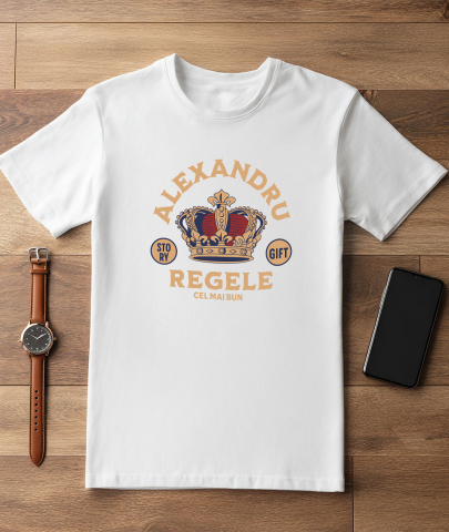 Tricou Femei, Barbati, Copii, Fata, Baiat, Unisex Personalizat „Coroană de Rege Personalizată - Alexandru Cel Mai Bun Rege Domnitor Cadou Regal” [2]
