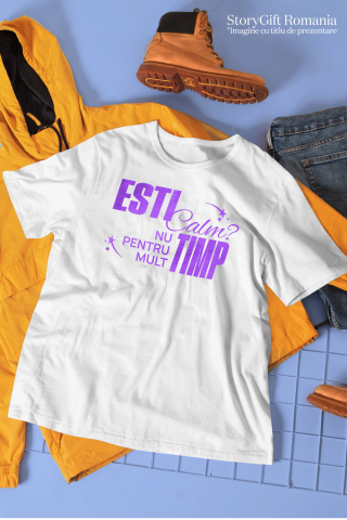 Tricou Femei, Barbati, Copii, Fata, Baiat, Unisex Personalizat „Ești Calm, Nu Pentru Mult Timp” – Mesaj Relaxant și Amuzant pentru Cadouri Personalizate [2]
