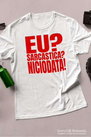 Tricou Femei, Barbati, Copii, Fata, Baiat, Unisex Personalizat „Eu Sarcastică? Niciodată! Replica Perfectă” – Mesaj Amuzant pentru Cadouri Personalizate [2]