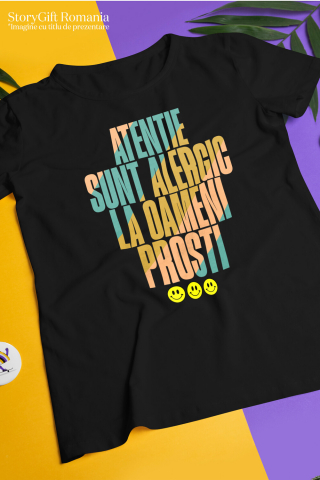 Tricou Femei, Barbati, Copii, Fata, Baiat, Unisex Personalizat „Alergic la Oameni Proști” – Mesaj Sarcastic pentru Cadouri Personalizate [2]