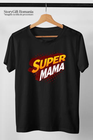 Tricou Femei, Barbati, Copii, Fata, Baiat, Unisex Personalizat Decor Personalizat „Super Mama” - Cea Mai Bună Mama | Cadou Special [2]