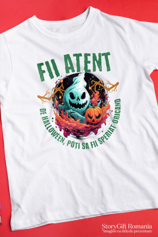 Tricou Femei, Barbati, Copii, Fata, Baiat, Unisex Personalizat Fantoma Horror și Dovleac De Halloween | Mesaj „Fii Atent, De Halloween Poți Să Fii Speriat” | Cadou Personalizat pentru Halloween [2]