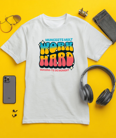 Tricou Femei, Barbati, Copii, Fata, Baiat, Unisex Personalizat Mesaj Motivațional Colorat – Muncește Mult, Work Hard, Inspiră Succesul [2]