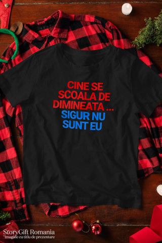 Tricou Femei, Barbati, Copii, Fata, Baiat, Unisex Personalizat „Cadouri personalizate amuzante cu mesaje despre dimineața și lene pentru familie și prieteni” [2]