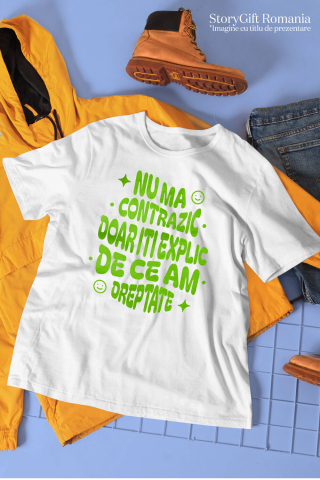 Tricou Femei, Barbati, Copii, Fata, Baiat, Unisex Personalizat „Nu mă contrazic, doar îți explic de ce am dreptate” – Mesaj Haios pentru Cadouri Personalizate [2]