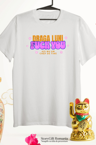 Tricou Femei, Barbati, Copii, Fata, Baiat, Unisex Personalizat Mesaj Haios pentru Luni – Cadouri Personalizate cu Flori Colorate și Texte Amuzante [2]