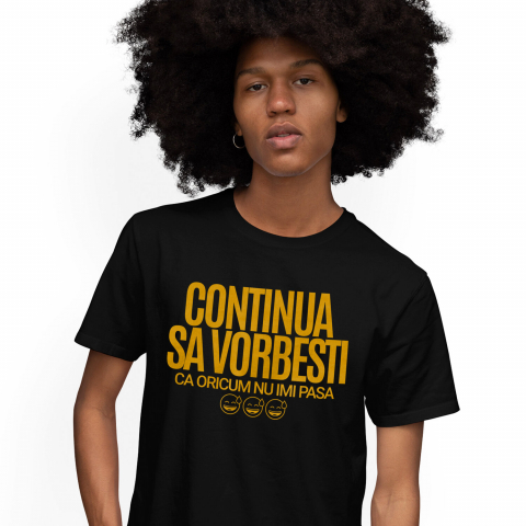 AMUZANTE - Tricou Femei, Barbati, Copii, Fata, Baiat, Unisex Personalizat „Continuă să vorbești, oricum nu-mi pasă” - Mesaj Haios pentru Iubitori de Umor și Sarcasm