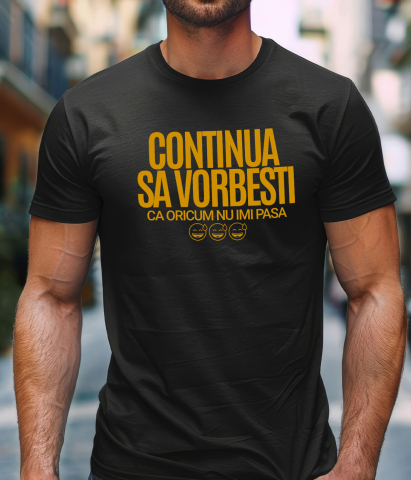 Tricou Femei, Barbati, Copii, Fata, Baiat, Unisex Personalizat „Continuă să vorbești, oricum nu-mi pasă” - Mesaj Haios pentru Iubitori de Umor și Sarcasm [1]