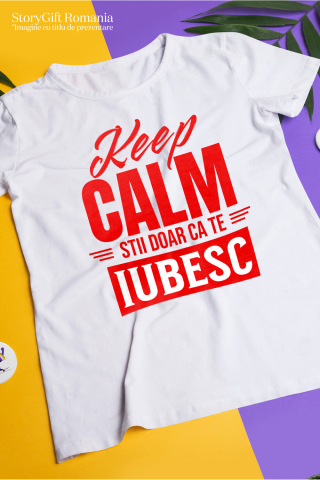 Tricou Femei, Barbati, Copii, Fata, Baiat, Unisex Personalizat „Mesaj Haios Romantic - Cadou Personalizat „Keep Calm, Știi Doar Că Te Iubesc” pentru Iubita și Familie, Valentine's Day” [2]