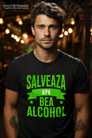 Tricou Femei, Barbati, Copii, Fata, Baiat, Unisex Personalizat „Salvează Apa, Bea Alcool” – Mesaj Haios pentru Petrecere și Distracție [1]