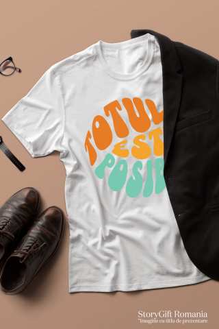 Tricou Femei, Barbati, Copii, Fata, Baiat, Unisex Personalizat Totul Este Posibil – Tricou Personalizat cu Mesaj Motivațional [2]