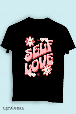 Tricou Femei, Barbati, Copii, Fata, Baiat, Unisex Personalizat Self Love – Tricou Personalizat cu Mesaj Motivațional pentru Femei [2]