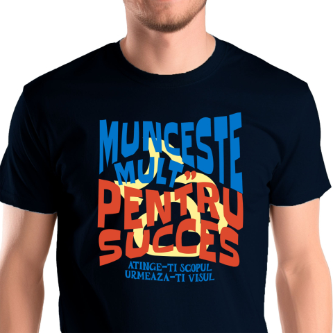 Citate - Tricou Femei, Barbati, Copii, Fata, Baiat, Unisex Personalizat Mesaj Motivational Personalizat - Munceste Mult Pentru Succes