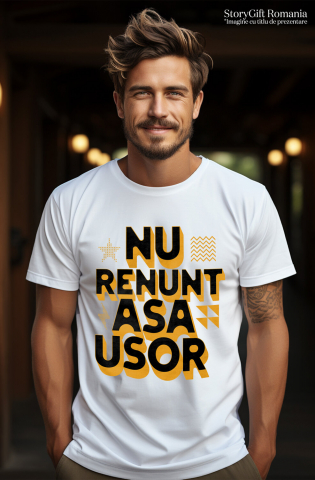 Tricou Femei, Barbati, Copii, Fata, Baiat, Unisex Personalizat Mesaj Motivațional „Nu Renunța Așa Ușor” - Cadou Personalizat Muncă și Putere [1]