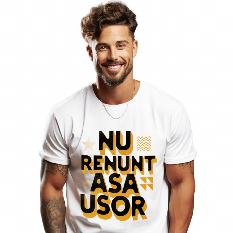 Tricou Femei, Barbati, Copii, Fata, Baiat, Unisex Personalizat Mesaj Motivațional „Nu Renunța Așa Ușor” - Cadou Personalizat Muncă și Putere