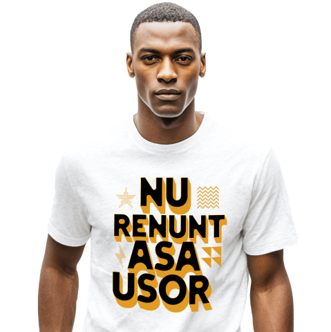 Citate - Tricou Femei, Barbati, Copii, Fata, Baiat, Unisex Personalizat Mesaj Motivațional „Nu Renunța Așa Ușor” - Cadou Personalizat Muncă și Putere