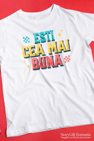 Tricou Femei, Barbati, Copii, Fata, Baiat, Unisex Personalizat „Ești Cea Mai Bună” – Cadou Romantic Personalizat cu Steagul României | Mesaj de Iubire [2]
