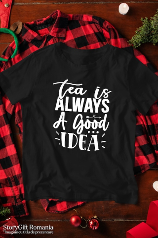 Barbati - Marimea XL - Tricou Barbati cu mesajul in engleza "Tea is always a good idea" - ceaiul este mereu o idee buna cu imprimeu pe Fata, 100% Bumbac, Alb, XL