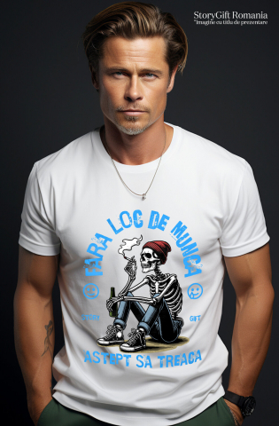 Tricou Femei, Barbati, Copii, Fata, Baiat, Unisex Personalizat Schelet Uman cu Țigară și Bere - Cadou Personalizat „Fără Loc de Muncă, Aștept să Treacă Oboseala” [1]