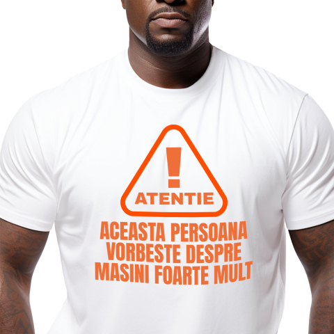 Tricou Femei, Barbati, Copii, Fata, Baiat, Unisex Personalizat Semn Atenție – Iubitorii De Mașini și Curse Auto, Pasionați de Mecanică