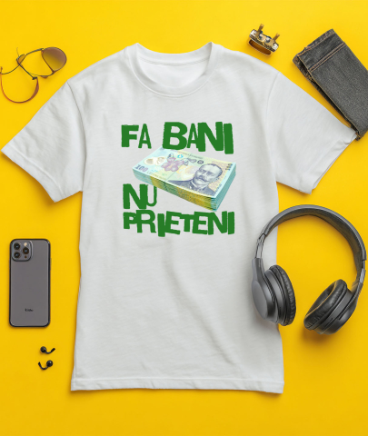 Tricou Femei, Barbati, Copii, Fata, Baiat, Unisex Personalizat Teanc Bancnote 100 Lei – „Fa Bani, Nu Prieteni” – Cadou Personalizat pentru Familie, Tati, Copii, Prieteni [2]