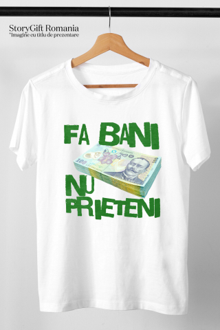 Tricou Femei, Barbati, Copii, Fata, Baiat, Unisex Personalizat Teanc Bancnote 100 Lei – „Fa Bani, Nu Prieteni” – Cadou Personalizat pentru Familie, Tati, Copii, Prieteni [2]
