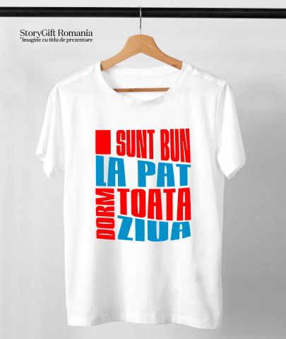 Tricou Femei, Barbati, Copii, Fata, Baiat, Unisex Personalizat Mesaj Haios „Sunt bun la pat, dorm toată ziua” – Cadou Personalizat pentru Bărbați [2]