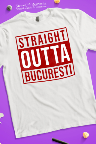 Tricou Femei, Barbati, Copii, Fata, Baiat, Unisex Personalizat Straight Out București Romania - Design Haios și Cadou Personalizat Urban [2]