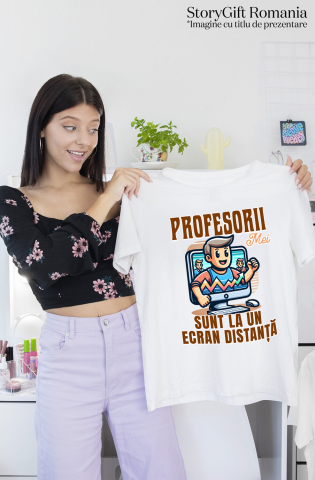 Tricou Femei, Barbati, Copii, Fata, Baiat, Unisex Personalizat Profesorii Mei Sunt la Un Ecran Distanta | Învață Online – Produse Educaționale Personalizate [1]