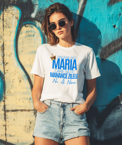 Tricou Femei, Barbati, Copii, Fata, Baiat, Unisex Personalizat „Dacă nu ai o Maria care să îți mănânce zilele, nu ai nimic” – Mesaj Haios cu Coroană Regală pentru Bărbați [1]