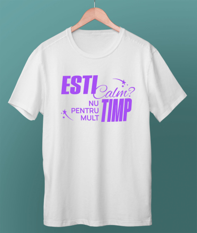 Tricou Femei, Barbati, Copii, Fata, Baiat, Unisex Personalizat „Ești Calm, Nu Pentru Mult Timp” – Mesaj Relaxant și Amuzant pentru Cadouri Personalizate [2]