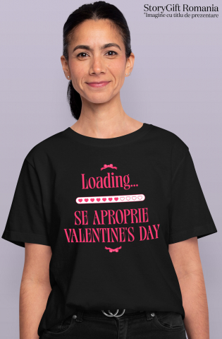 Tricou Femei, Barbati, Copii, Fata, Baiat, Unisex Personalizat „Funda Roz cu Mesaj „Loading… Se Apropie Valentine's Day” - Cadou Personalizat Dragoste, Valentine's Day” [1]