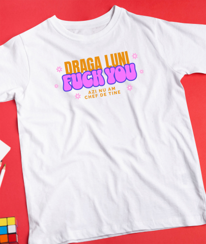 Tricou Femei, Barbati, Copii, Fata, Baiat, Unisex Personalizat Mesaj Haios pentru Luni – Cadouri Personalizate cu Flori Colorate și Texte Amuzante [2]