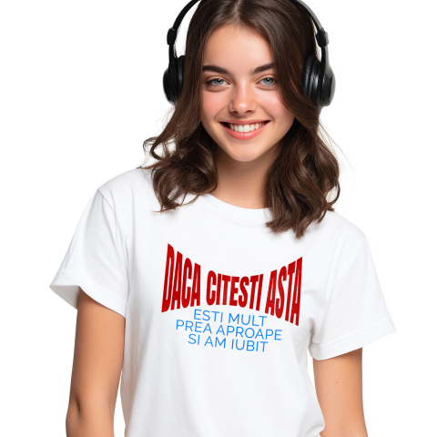 Tricou Femei, Barbati, Copii, Fata, Baiat, Unisex Personalizat „Mesaj Haios pentru Iubita - Cadou Personalizat de Dragoste pentru Valentine's Day sau Dragobete”