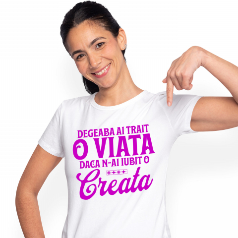 Tricou Femei, Barbati, Copii, Fata, Baiat, Unisex Personalizat Mesaj Inspirațional „Degeaba ai trăit o viață dacă n-ai iubit-o creată” – Cadou Personalizat pentru Familie